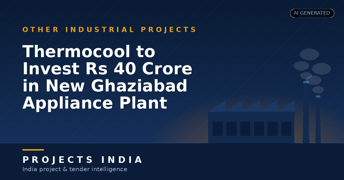 Thermocool to Invest Rs 40 Crore in New Ghaziabad Appliance Plant