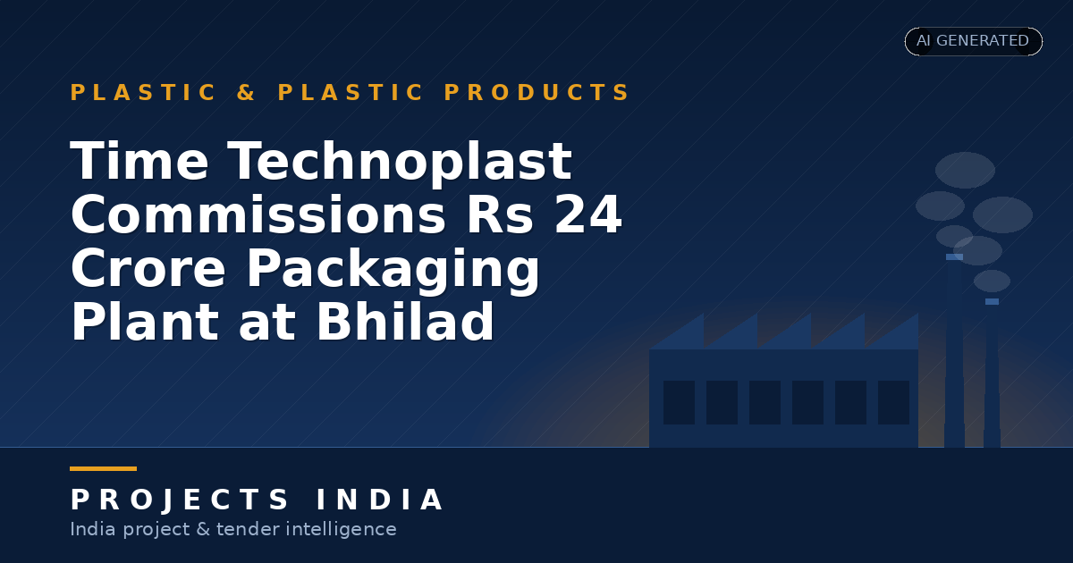 Time Technoplast Commissions Rs 24 Crore Packaging Plant at Bhilad