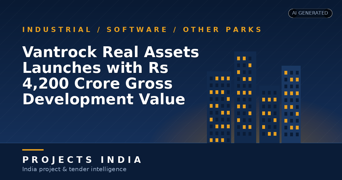 Vantrock Real Assets Launches with Rs 4,200 Crore Gross Development Value