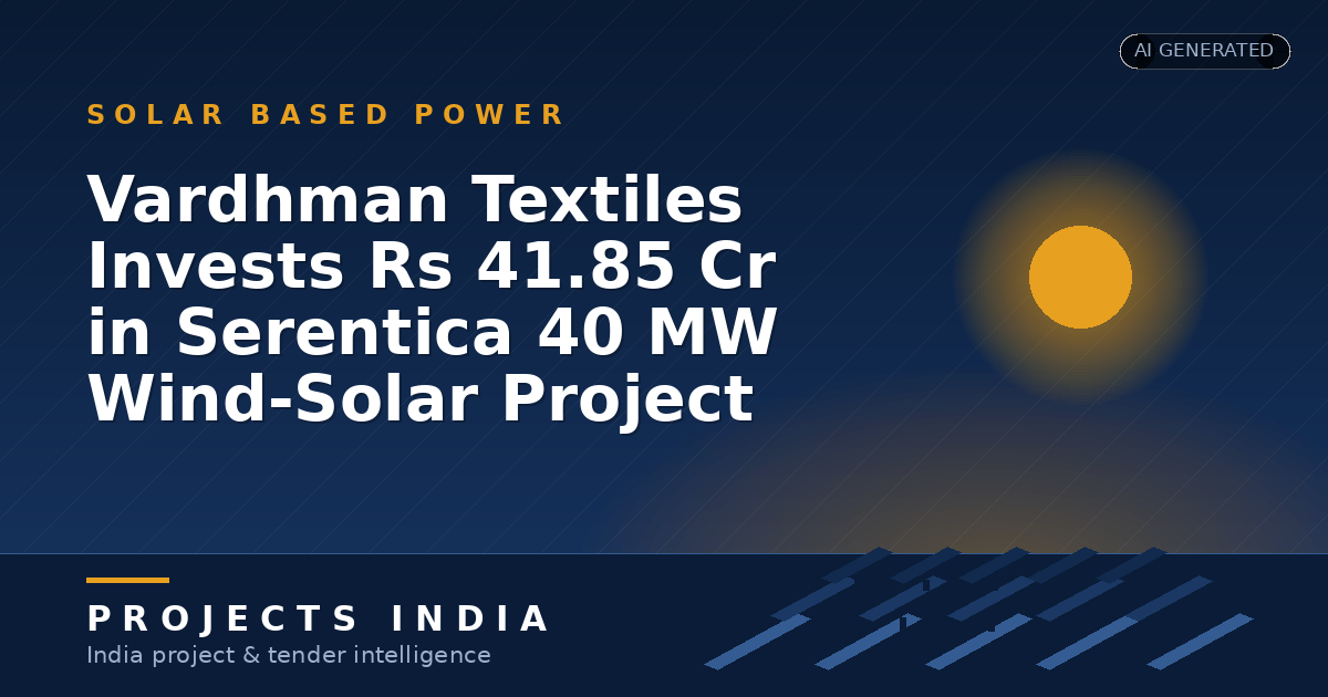 Vardhman Textiles Invests Rs 41.85 Cr in Serentica 40 MW Wind-Solar Project
