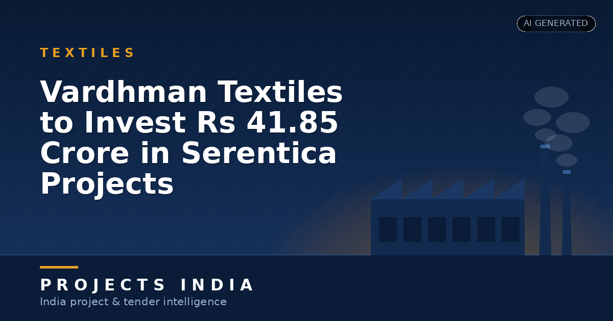 Vardhman Textiles to Invest Rs 41.85 Crore in Serentica Projects