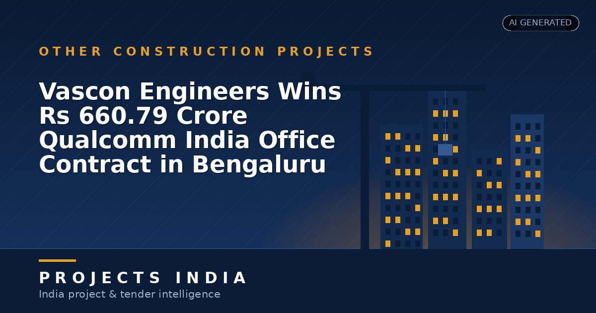 Vascon Engineers Wins Rs 660.79 Crore Qualcomm India Office Contract in Bengaluru