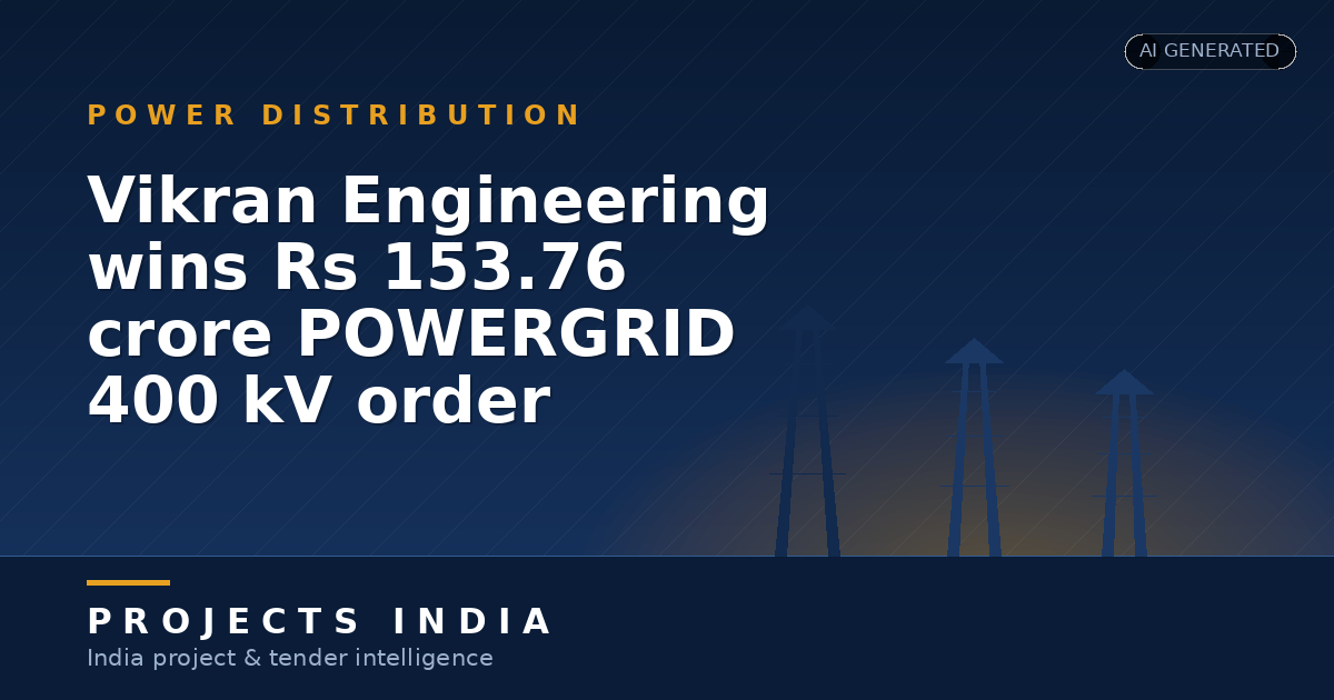 Vikran Engineering wins Rs 153.76 crore POWERGRID 400 kV order