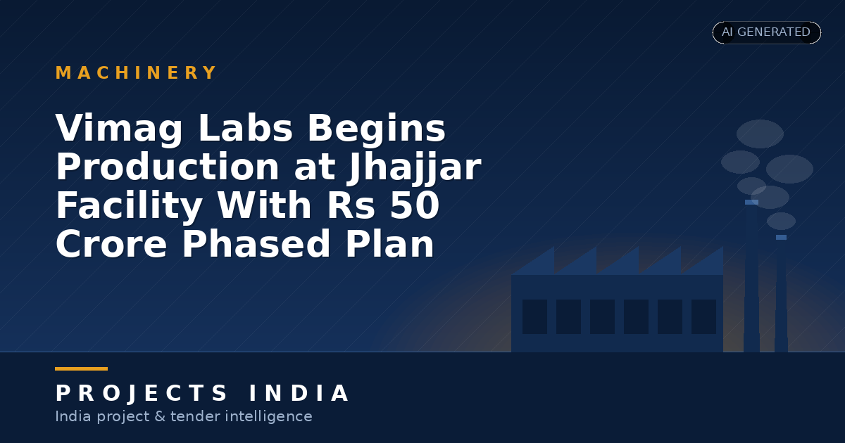 Vimag Labs Begins Production at Jhajjar Facility With Rs 50 Crore Phased Plan